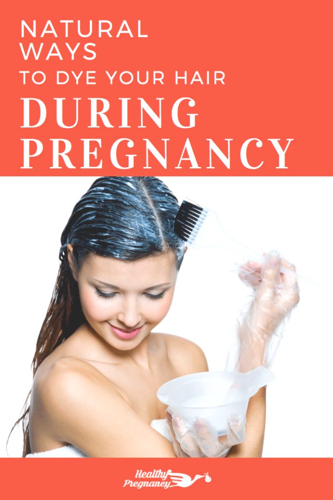 Natural Ways to Dye Your Hair During Pregnancy and Other Tips and Considerations When Using Hair Dye During Pregnancy 